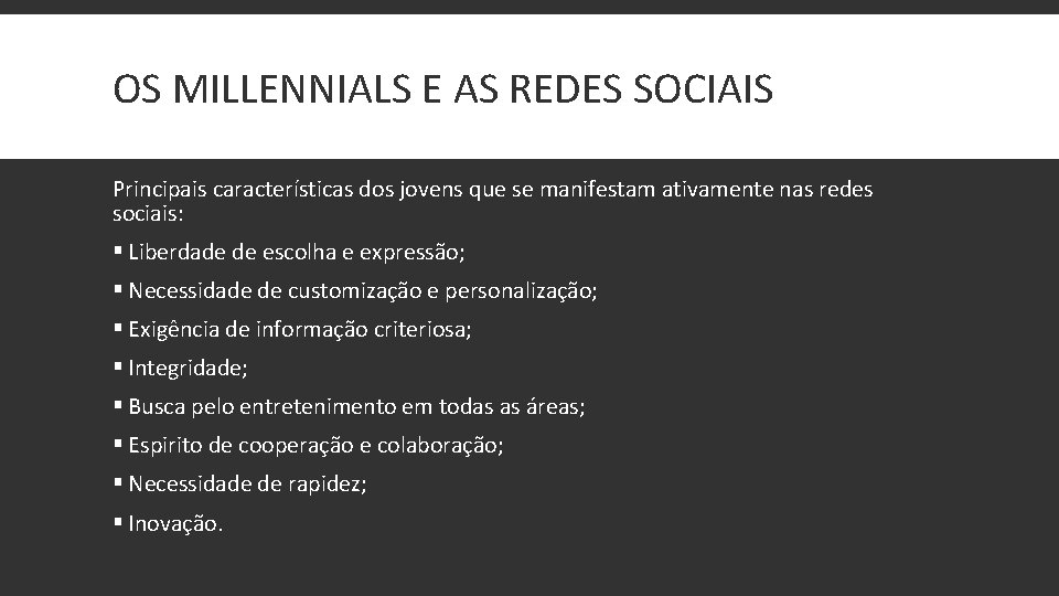 OS MILLENNIALS E AS REDES SOCIAIS Principais características dos jovens que se manifestam ativamente