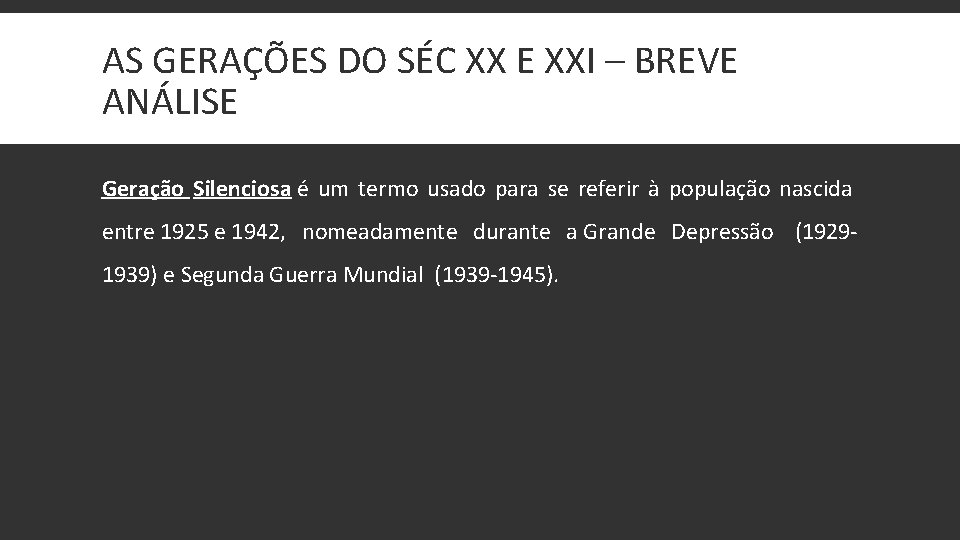 AS GERAÇÕES DO SÉC XX E XXI – BREVE ANÁLISE Geração Silenciosa é um