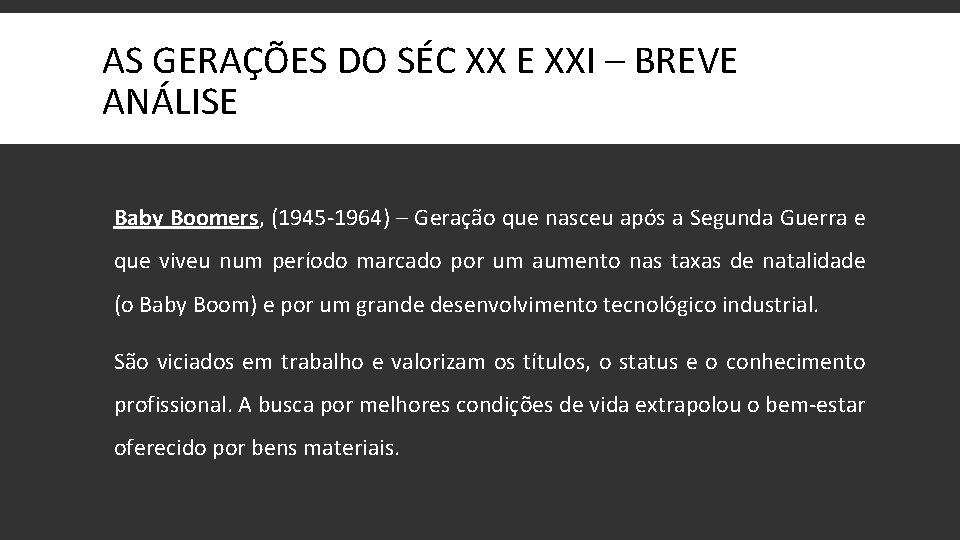 AS GERAÇÕES DO SÉC XX E XXI – BREVE ANÁLISE Baby Boomers, (1945 -1964)