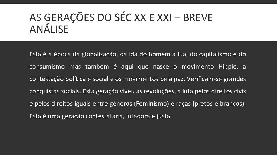 AS GERAÇÕES DO SÉC XX E XXI – BREVE ANÁLISE Esta é a época