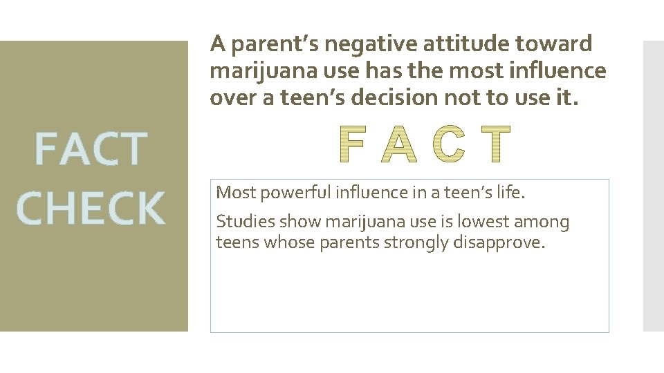 A parent’s negative attitude toward marijuana use has the most influence over a teen’s
