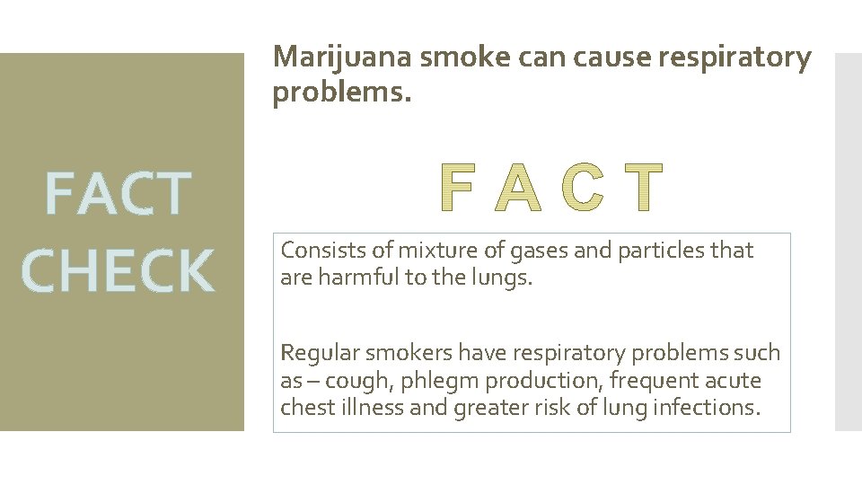 Marijuana smoke can cause respiratory problems. FACT CHECK Consists of mixture of gases and