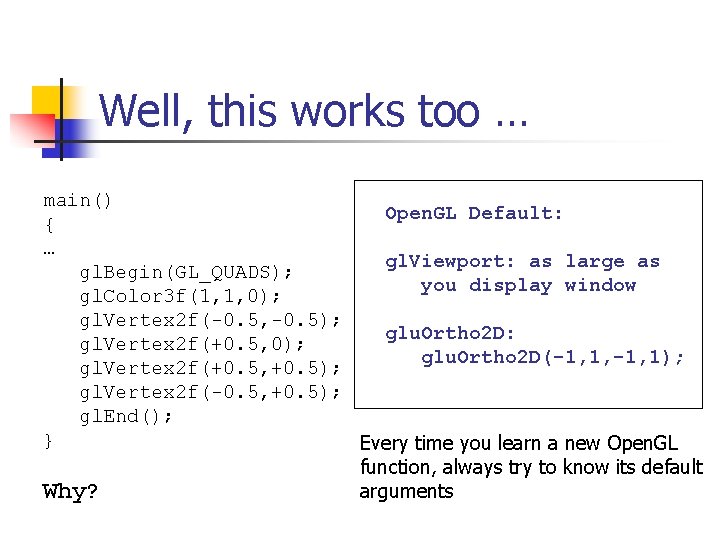 Well, this works too … main() Open. GL Default: { … gl. Viewport: as