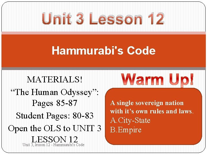Unit 3 Lesson 12 Hammurabi's Code MATERIALS! “The Human Odyssey”: A single sovereign nation