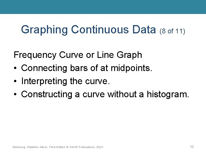 Graphing Continuous Data (8 of 11) Frequency Curve or Line Graph • Connecting bars Graphing Continuous Data (8 of 11) Frequency Curve or Line Graph • Connecting bars