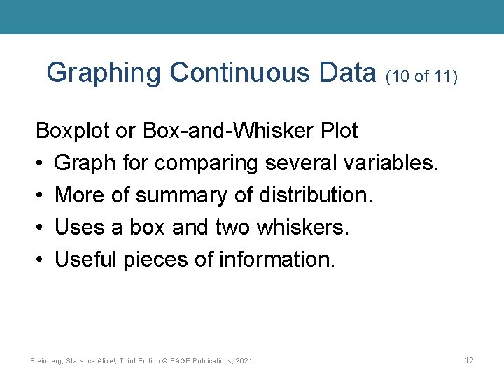 Graphing Continuous Data (10 of 11) Boxplot or Box-and-Whisker Plot • Graph for comparing Graphing Continuous Data (10 of 11) Boxplot or Box-and-Whisker Plot • Graph for comparing
