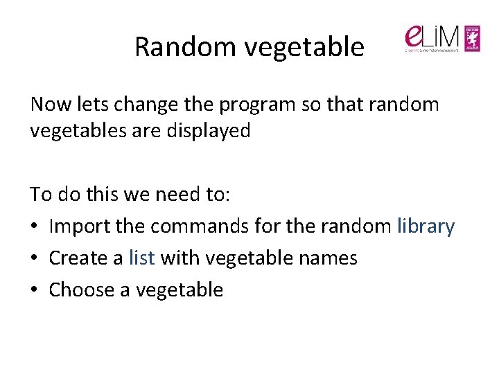 Random vegetable Now lets change the program so that random vegetables are displayed To Random vegetable Now lets change the program so that random vegetables are displayed To
