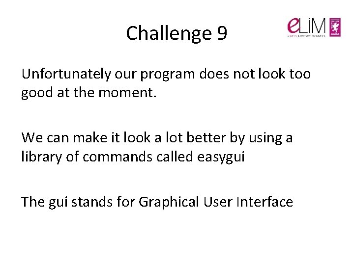 Challenge 9 Unfortunately our program does not look too good at the moment. We Challenge 9 Unfortunately our program does not look too good at the moment. We