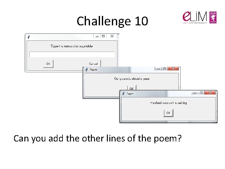 Challenge 10 Can you add the other lines of the poem? Challenge 10 Can you add the other lines of the poem?