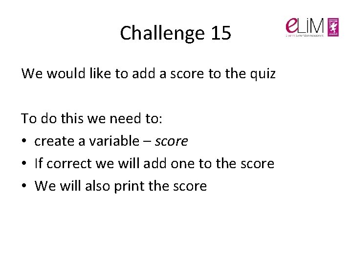 Challenge 15 We would like to add a score to the quiz To do Challenge 15 We would like to add a score to the quiz To do