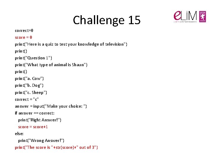 Challenge 15 correct=0 score = 0 print("Here is a quiz to test your knowledge Challenge 15 correct=0 score = 0 print("Here is a quiz to test your knowledge