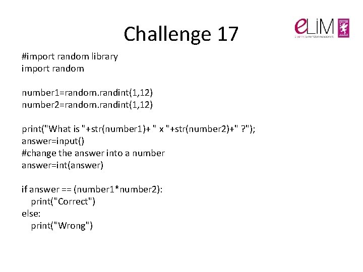 Challenge 17 #import random library import random number 1=random. randint(1, 12) number 2=random. randint(1, Challenge 17 #import random library import random number 1=random. randint(1, 12) number 2=random. randint(1,