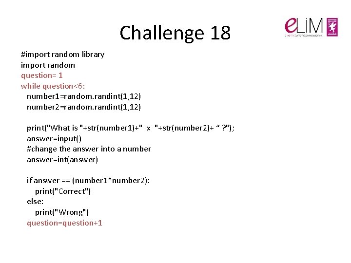 Challenge 18 #import random library import random question= 1 while question<6: number 1=random. randint(1, Challenge 18 #import random library import random question= 1 while question<6: number 1=random. randint(1,