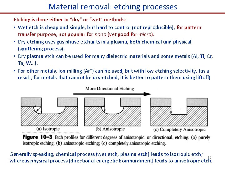 Material removal: etching processes Etching is done either in “dry” or “wet” methods: •