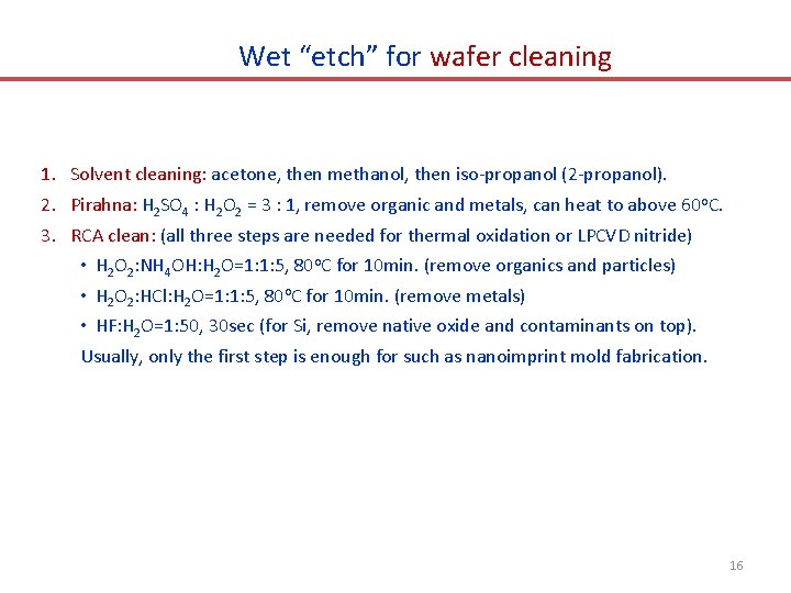 Wet “etch” for wafer cleaning 1. Solvent cleaning: acetone, then methanol, then iso-propanol (2