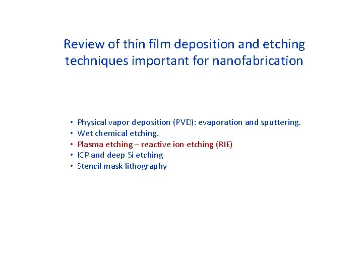 Review of thin film deposition and etching techniques important for nanofabrication • • •