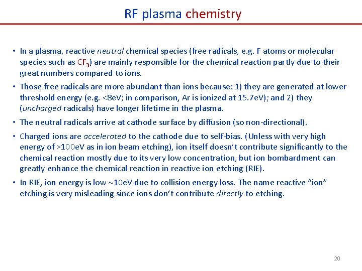 RF plasma chemistry • In a plasma, reactive neutral chemical species (free radicals, e.