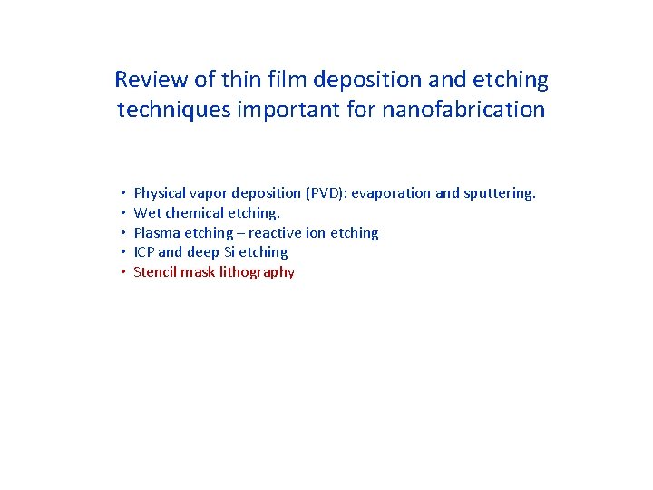 Review of thin film deposition and etching techniques important for nanofabrication • • •