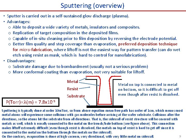 Sputtering (overview) • Sputter is carried out in a self-sustained glow discharge (plasma). •