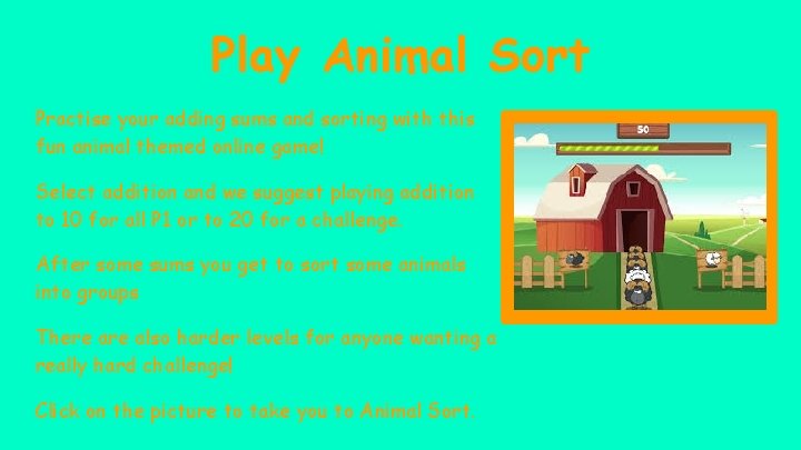 Play Animal Sort Practise your adding sums and sorting with this fun animal themed
