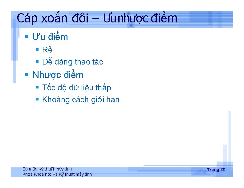 Cáp xoắn đôi – Ưu nhược điểm Ưu điểm Rẻ Dễ dàng thao tác