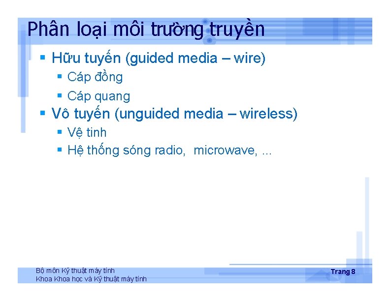 Phân loại môi trường truyền Hữu tuyến (guided media – wire) Cáp đồng Cáp