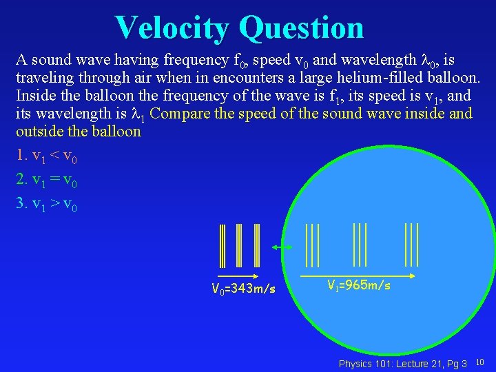 Velocity Question A sound wave having frequency f 0, speed v 0 and wavelength