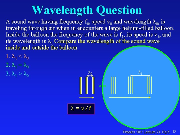 Wavelength Question A sound wave having frequency f 0, speed v 0 and wavelength