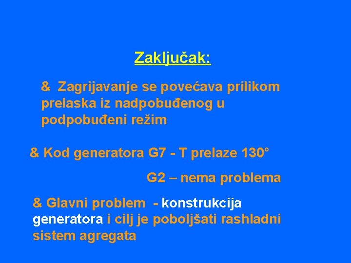 Zaključak: & Zagrijavanje se povećava prilikom prelaska iz nadpobuđenog u podpobuđeni režim & Kod