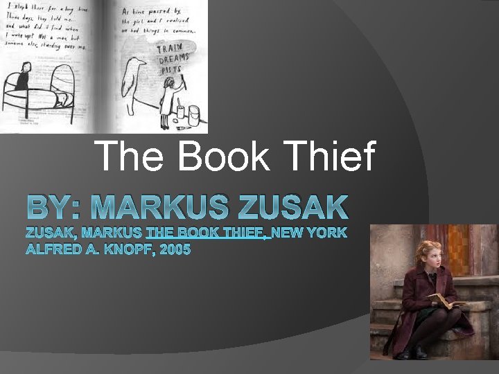 The Book Thief BY: MARKUS ZUSAK, MARKUS THE BOOK THIEF, NEW YORK ALFRED A.