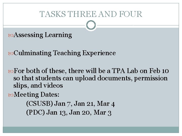 TASKS THREE AND FOUR Assessing Learning Culminating Teaching Experience For both of these, there