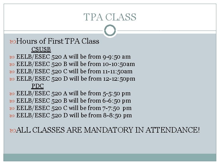 TPA CLASS Hours of First TPA Class CSUSB EELB/ESEC 520 A will be from