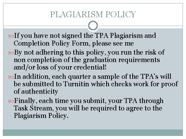 PLAGIARISM POLICY If you have not signed the TPA Plagiarism and Completion Policy Form,