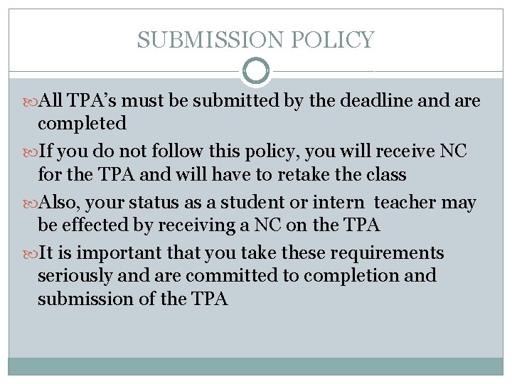 SUBMISSION POLICY All TPA’s must be submitted by the deadline and are completed If