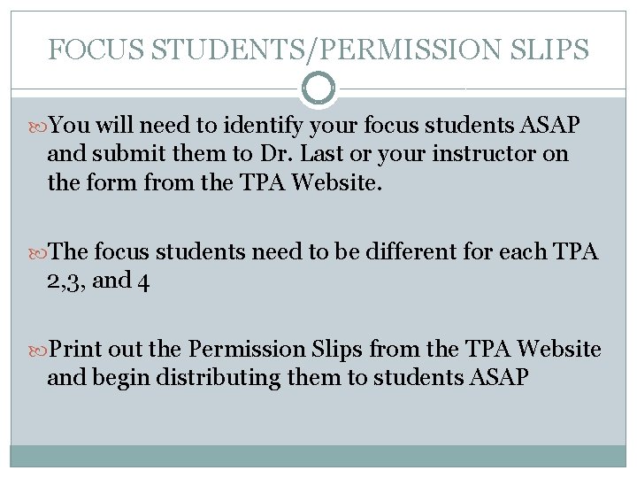 FOCUS STUDENTS/PERMISSION SLIPS You will need to identify your focus students ASAP and submit