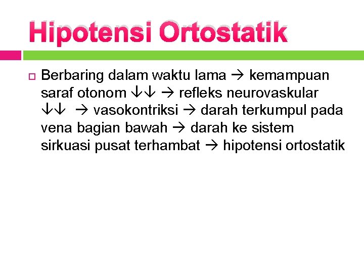 Hipotensi Ortostatik Berbaring dalam waktu lama kemampuan saraf otonom refleks neurovaskular vasokontriksi darah terkumpul