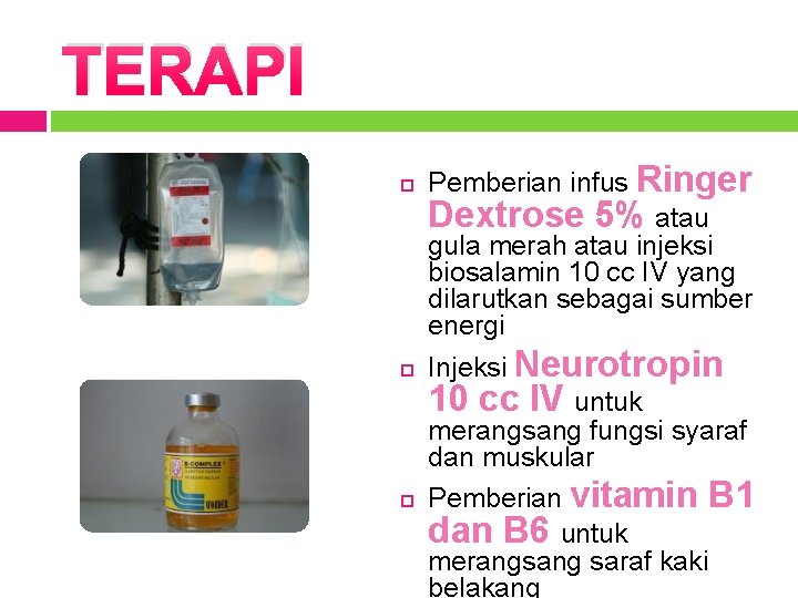 TERAPI Pemberian infus Ringer Dextrose 5% atau gula merah atau injeksi biosalamin 10 cc