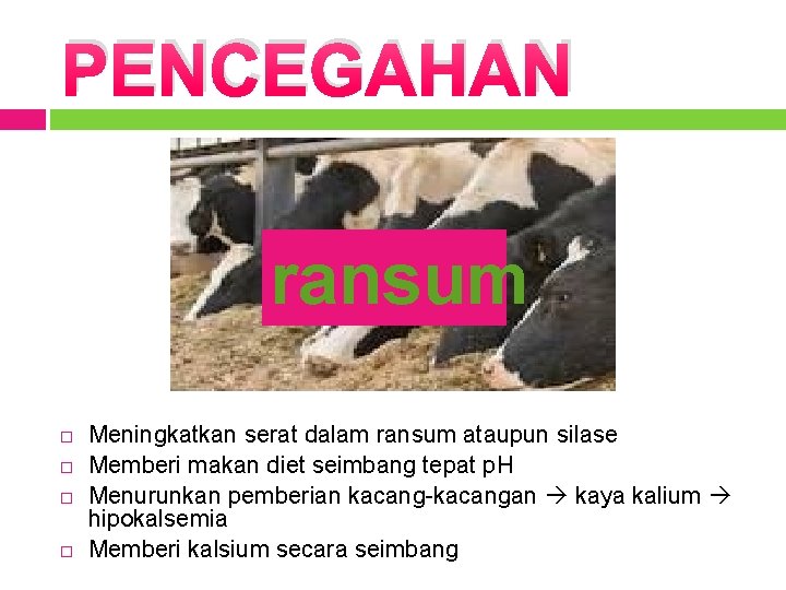 PENCEGAHAN ransum Meningkatkan serat dalam ransum ataupun silase Memberi makan diet seimbang tepat p.