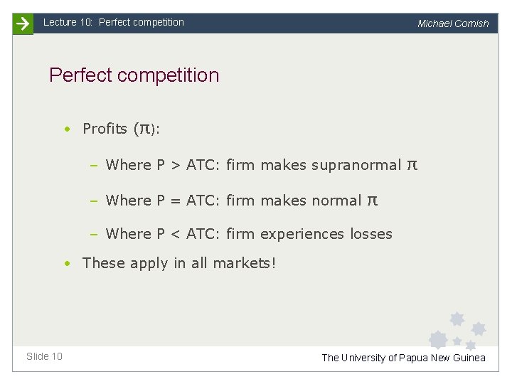 Lecture 10: Perfect competition Michael Cornish Perfect competition • Profits (π): – Where P