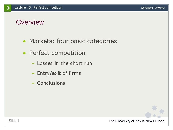 Lecture 10: Perfect competition Michael Cornish Overview • Markets: four basic categories • Perfect