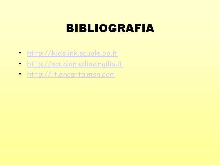 BIBLIOGRAFIA • http: //kidslink. scuole. bo. it • http: //scuolamediavirgilio. it • http: //it.