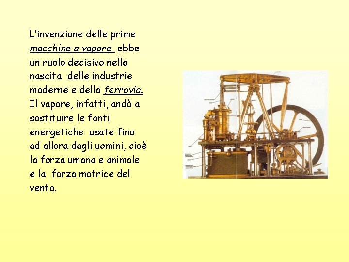 L’invenzione delle prime macchine a vapore ebbe un ruolo decisivo nella nascita delle industrie