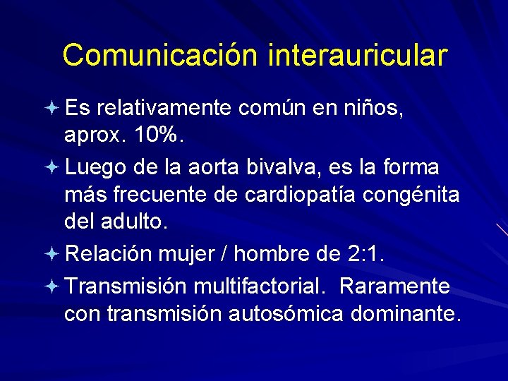 Comunicación interauricular ª Es relativamente común en niños, aprox. 10%. ª Luego de la