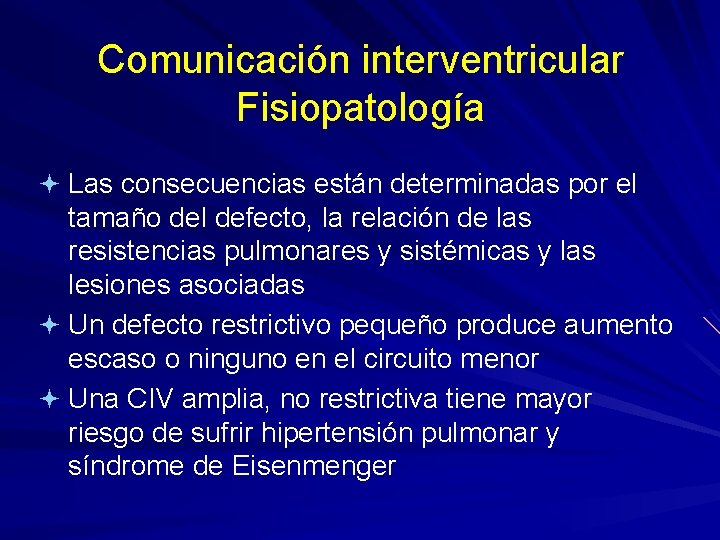 Comunicación interventricular Fisiopatología ª Las consecuencias están determinadas por el tamaño del defecto, la