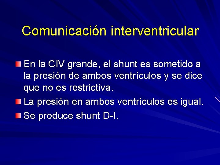 Comunicación interventricular En la CIV grande, el shunt es sometido a la presión de