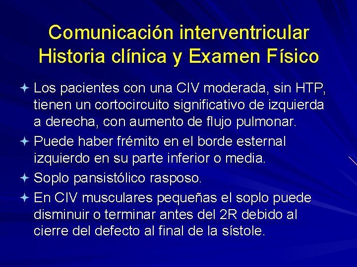 Comunicación interventricular Historia clínica y Examen Físico ª Los pacientes con una CIV moderada,