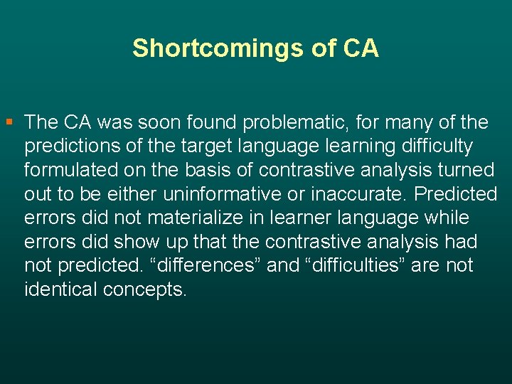Shortcomings of CA § The CA was soon found problematic, for many of the