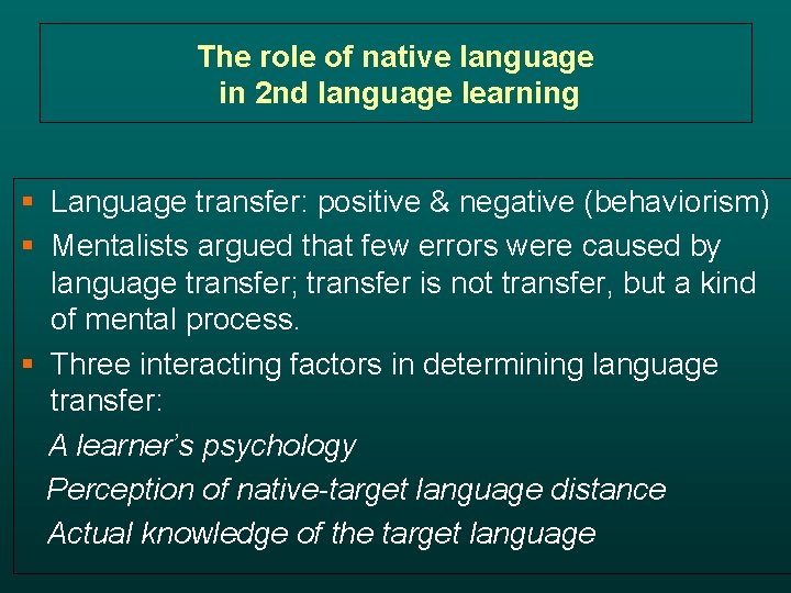 The role of native language in 2 nd language learning § Language transfer: positive