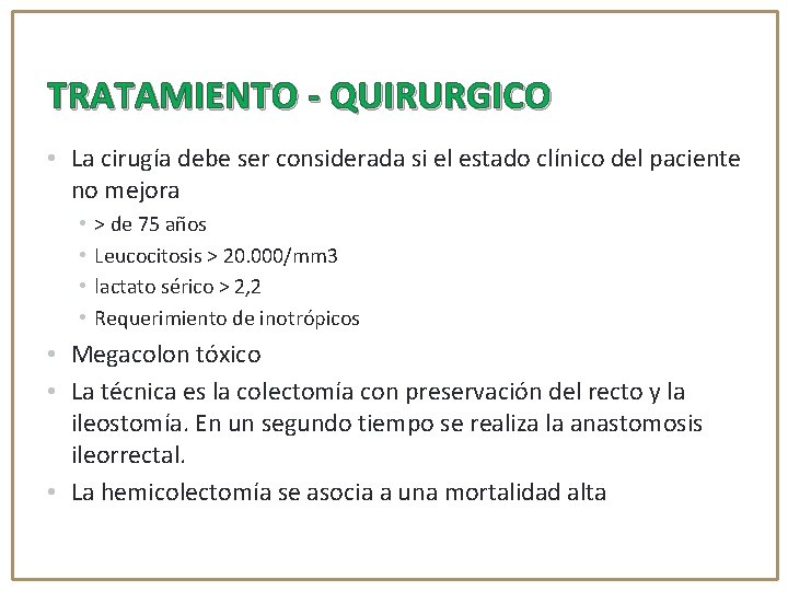 TRATAMIENTO - QUIRURGICO • La cirugía debe ser considerada si el estado clínico del