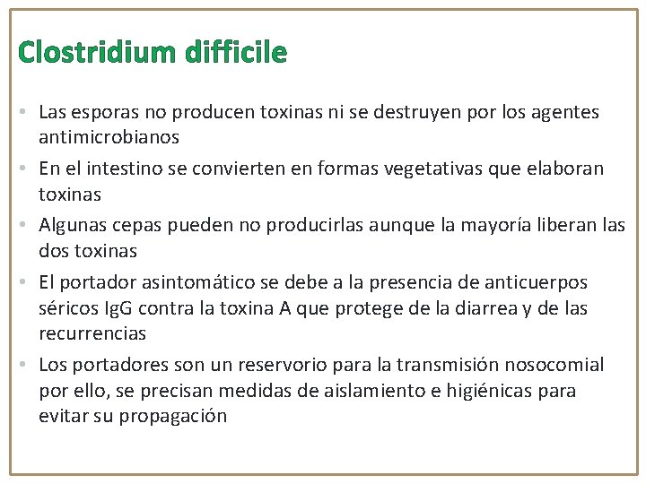 Clostridium difficile • Las esporas no producen toxinas ni se destruyen por los agentes